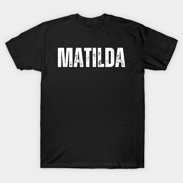 Matilda Name Gift Birthday Holiday Anniversary T-Shirt by Mary_Momerwids